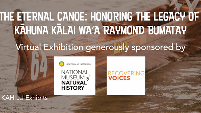 The Eternal Canoe: Honoring the Legacy of Kāhuna Kālai Wa‘a Raymond Bumatay