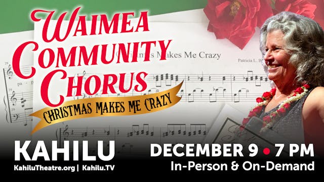 Waimea Community Chorus— Christmas Makes Me Crazy