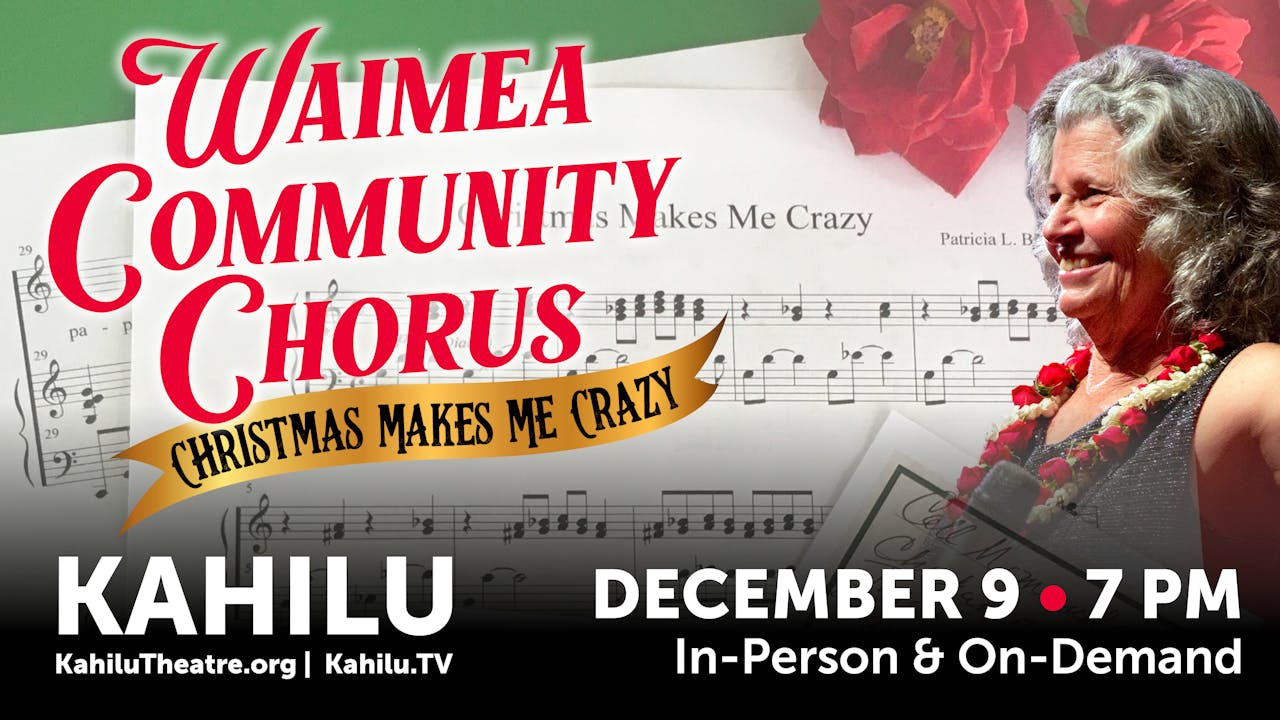 Waimea Community Chorus— Christmas Makes Me Crazy