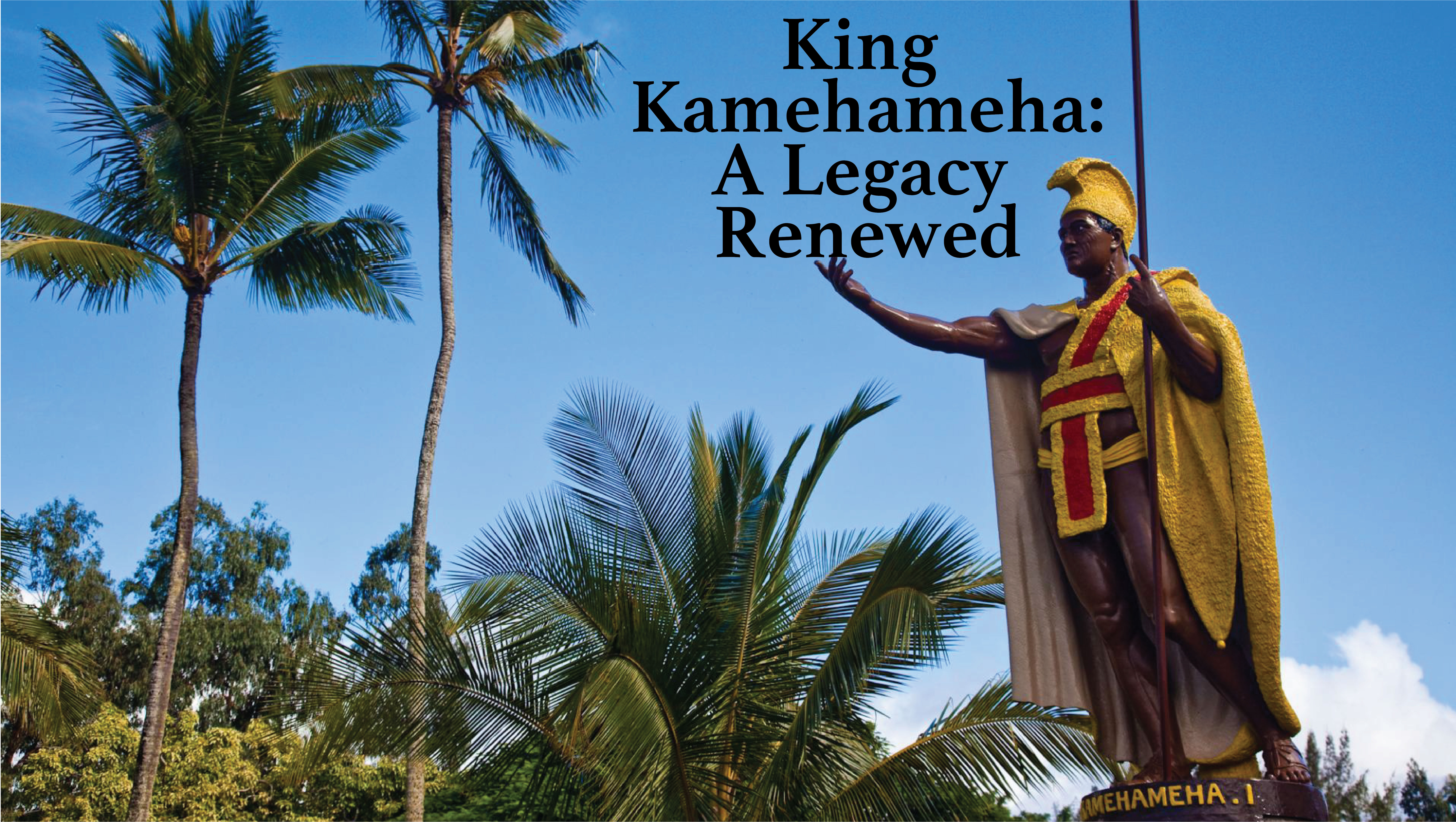 King Kamehameha: A Legacy Renewed