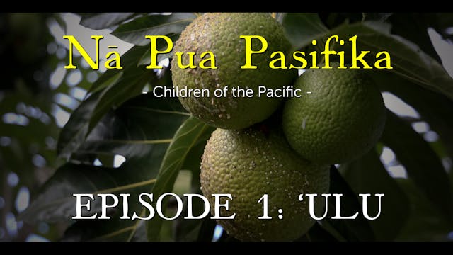 Nā Pua Pasifika - Episode 1: 'Ulu