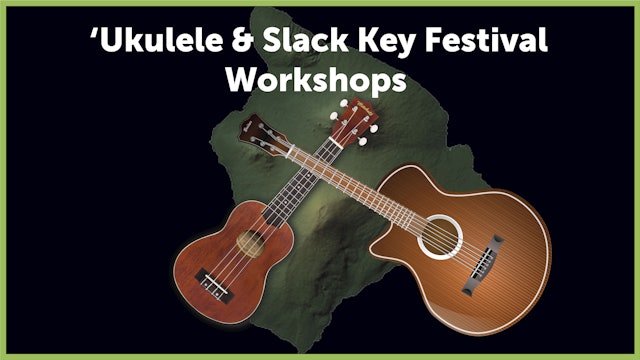 ʻUkulele & Slack Key Guitar Festival Workshops