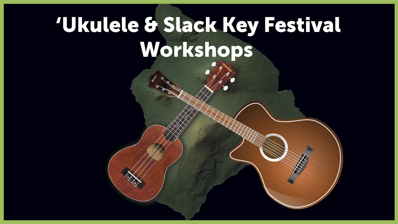 ʻUkulele & Slack Key Guitar Festival Workshops