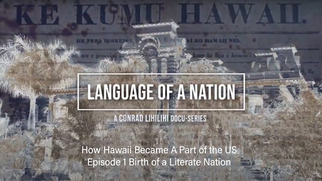 How Hawaii Became A Part of the US: Ep 1 Birth of a Literate Nation