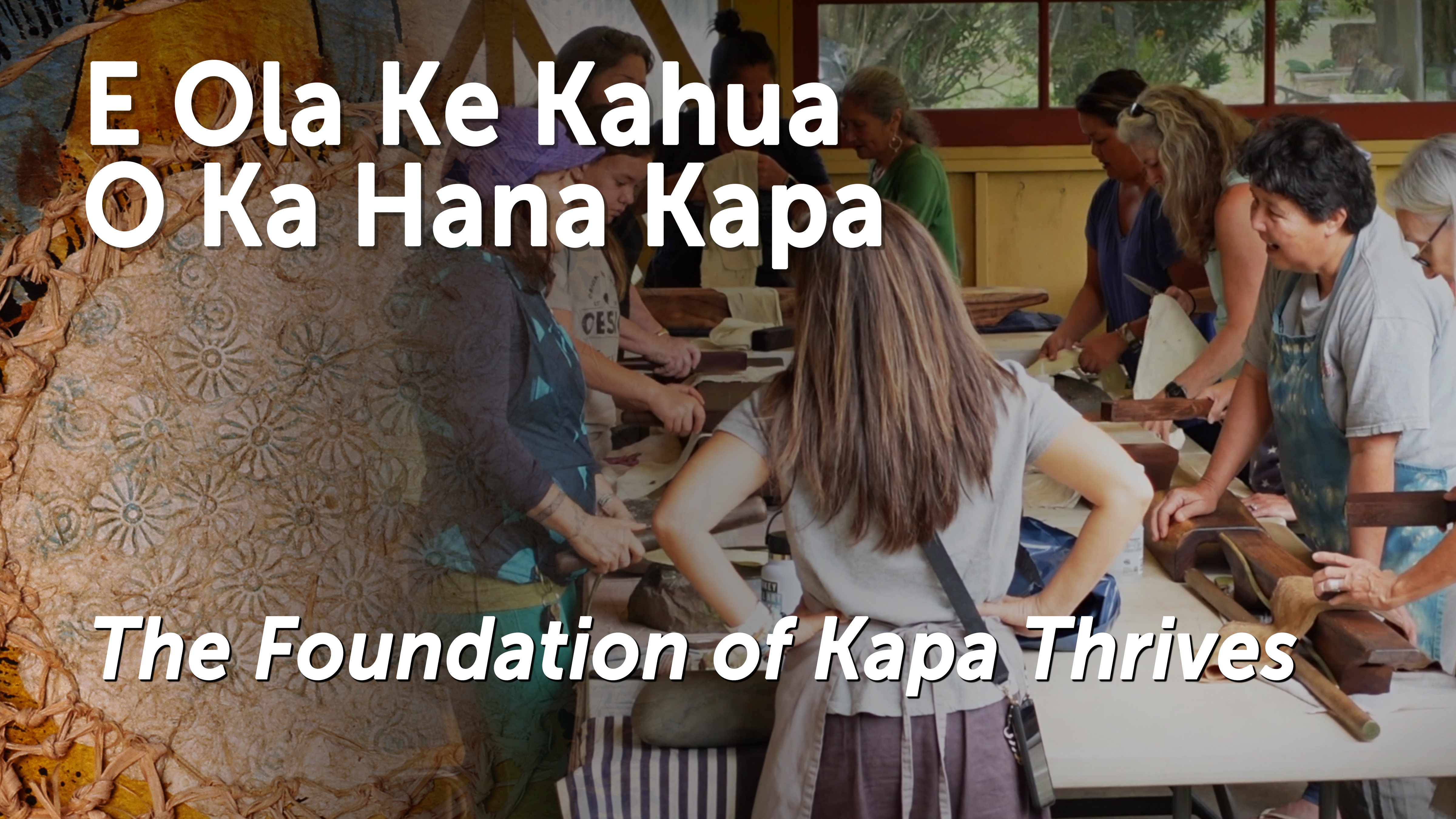E Ola Ke Kahua O Ka Hana Kapa - The Foundation of Kapa Thrives