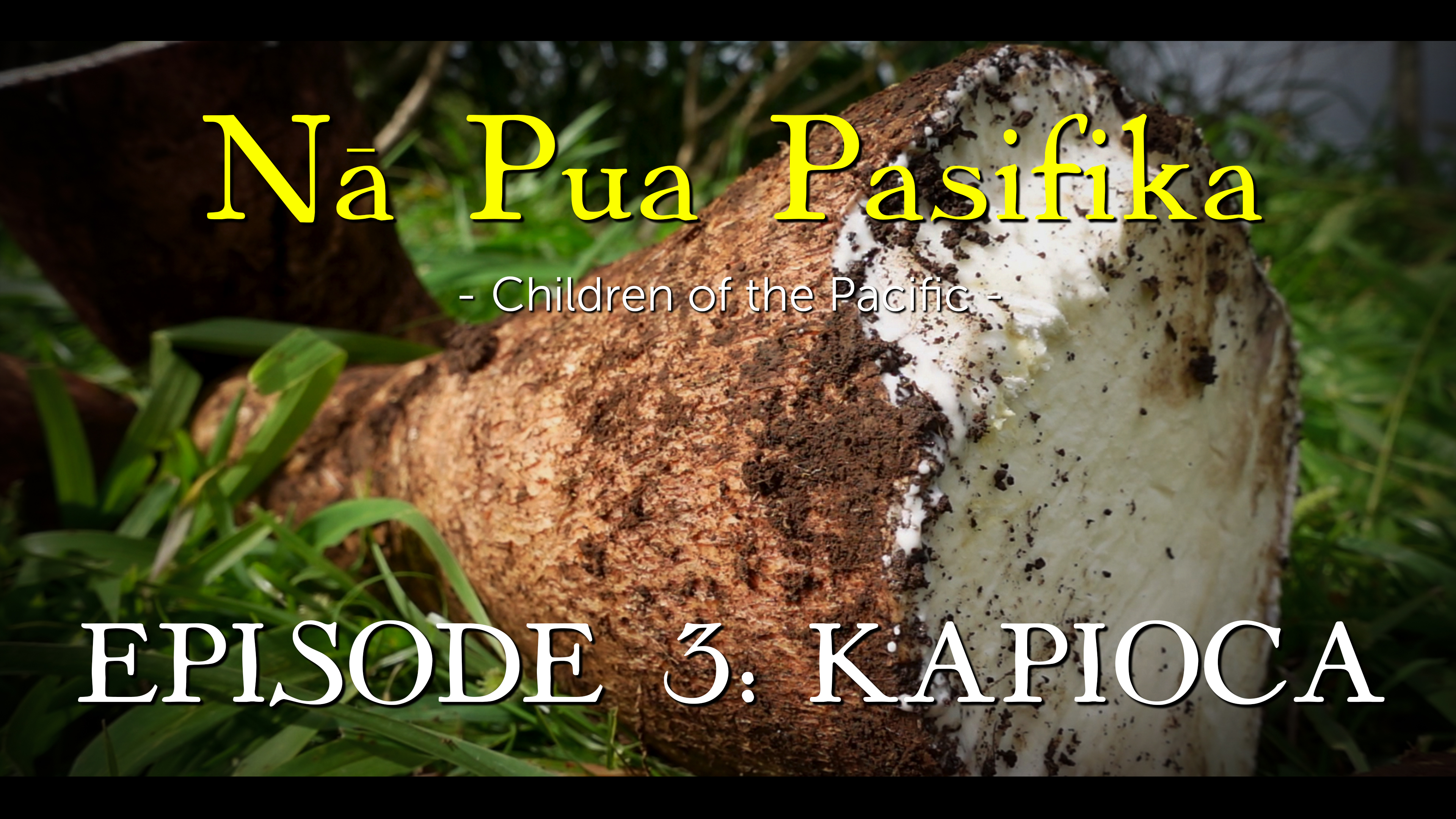 Nā Pua Pasifika - Episode 3: Kapioca