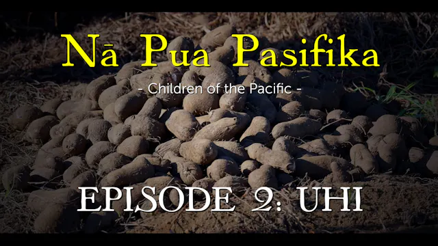Nā Pua Pasifika - Episode 2: Uhi