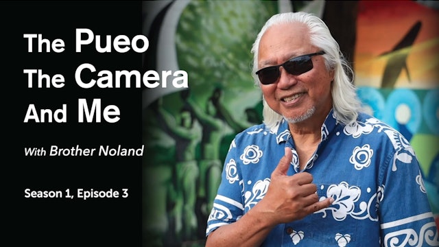 The Pueo, The Camera, and Me with Brother Noland, Episode 3