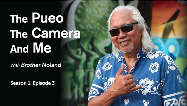 The Pueo, The Camera, and Me with Brother Noland, Episode 3