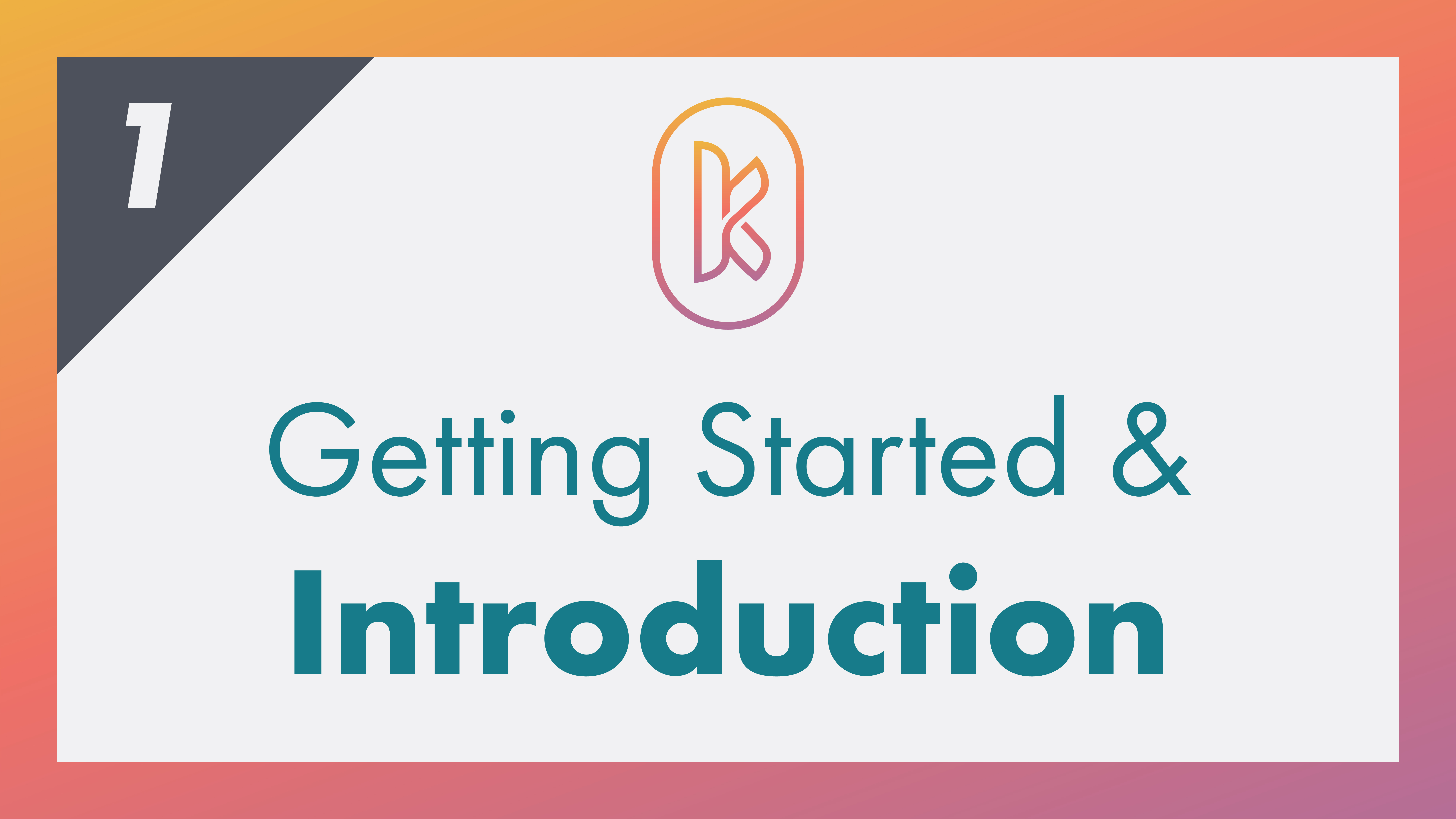 Getting Started & Intro