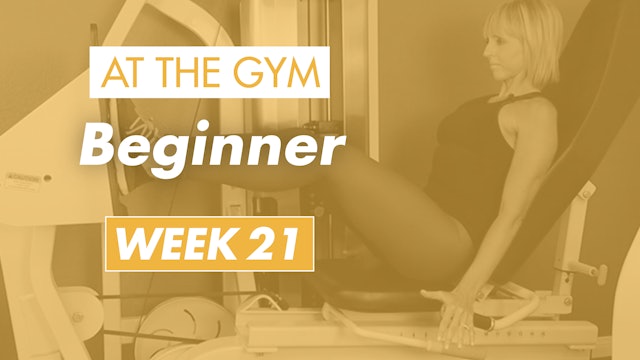 Beginner - Week 21 (Gym)