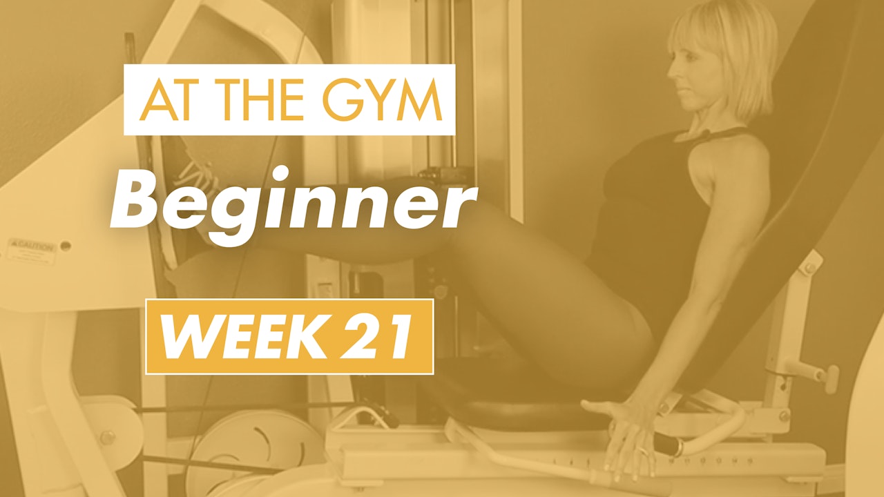 Beginner - Week 21 (Gym)