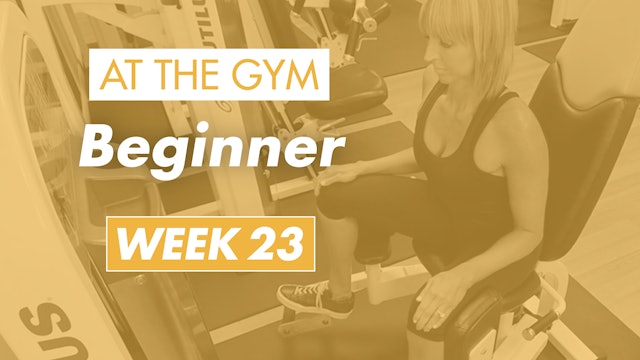 Beginner - Week 23 (Gym)
