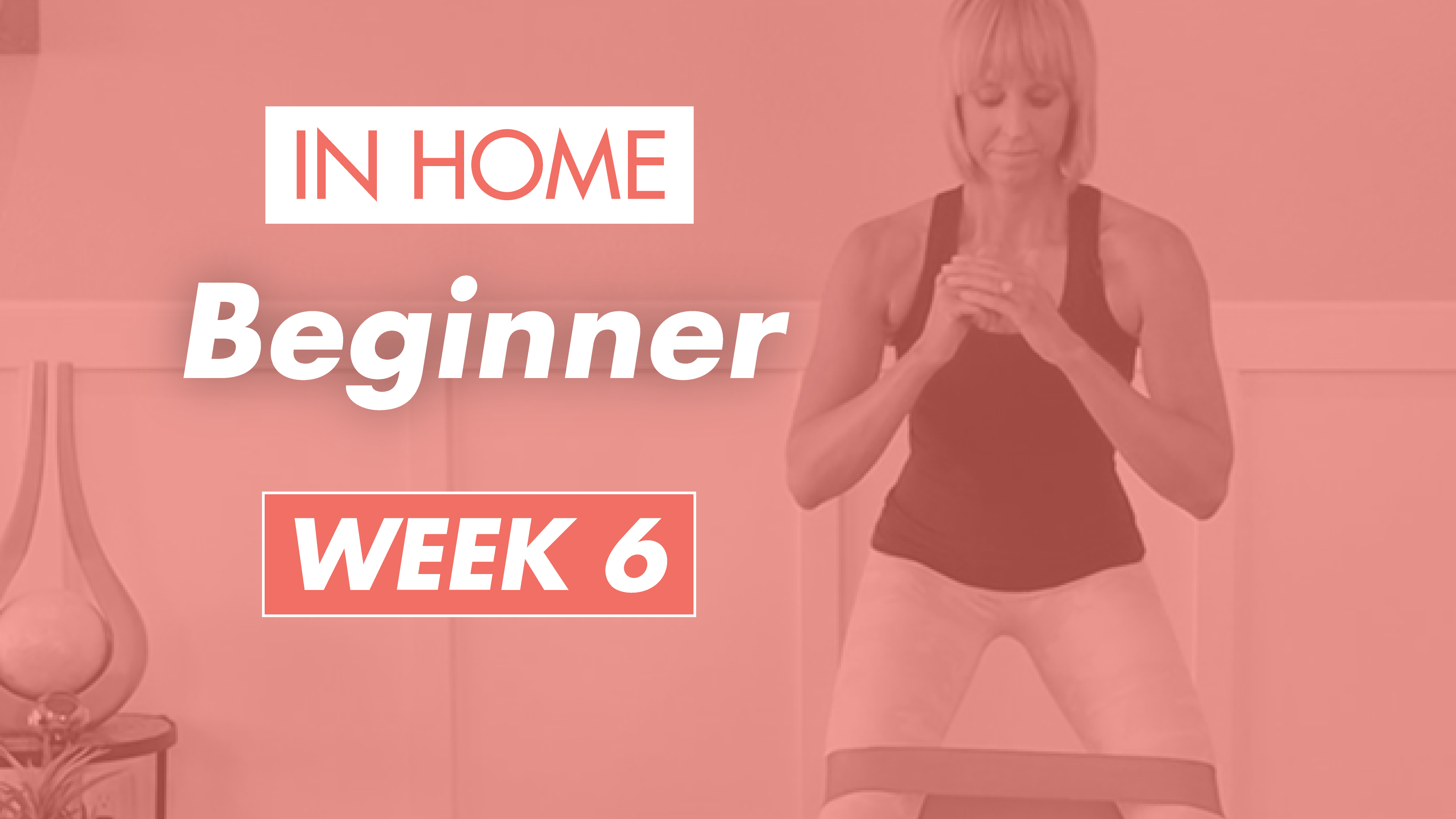 Beginner - Week 6 (Home)