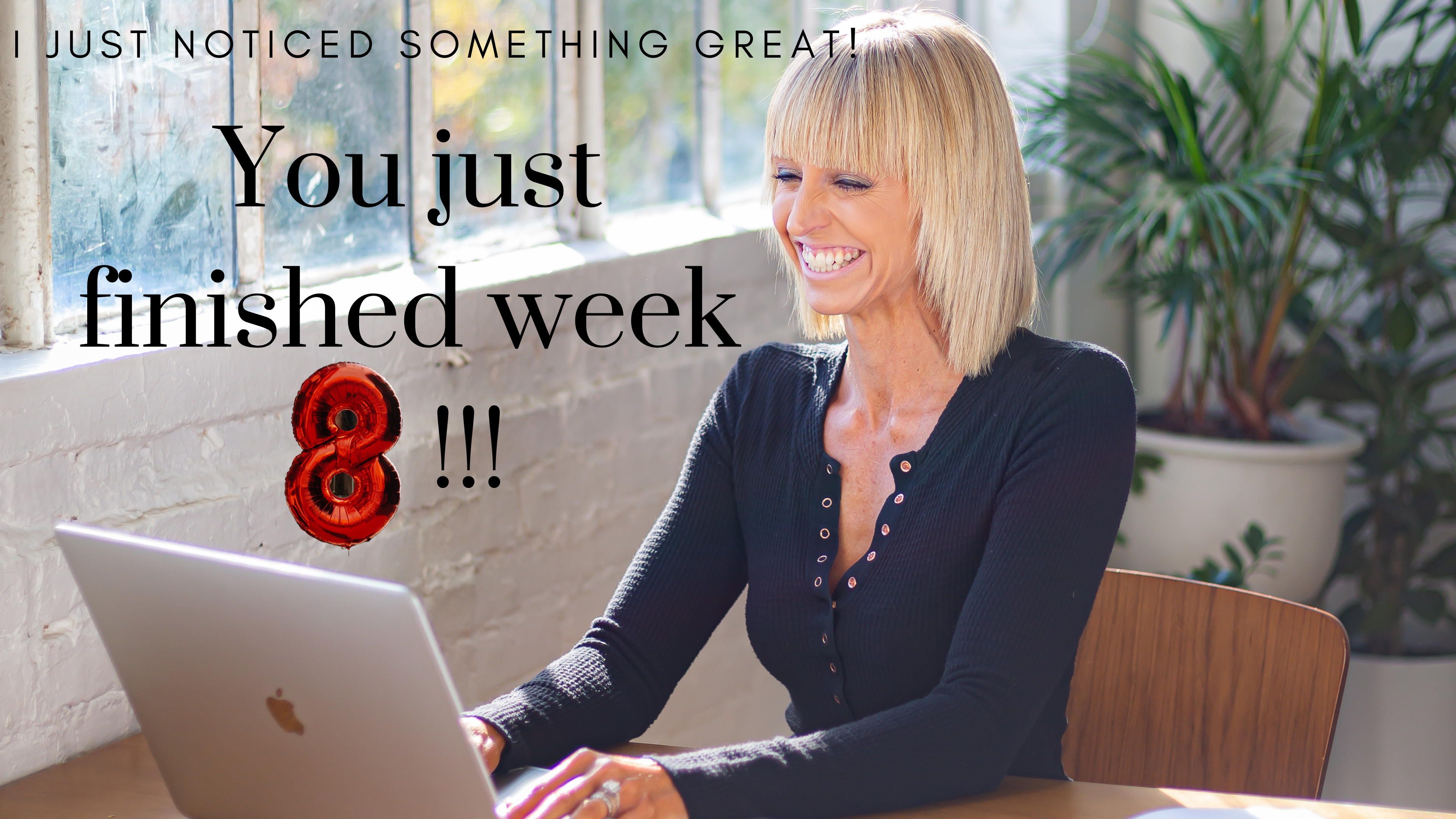 Week 8  - Something Great!