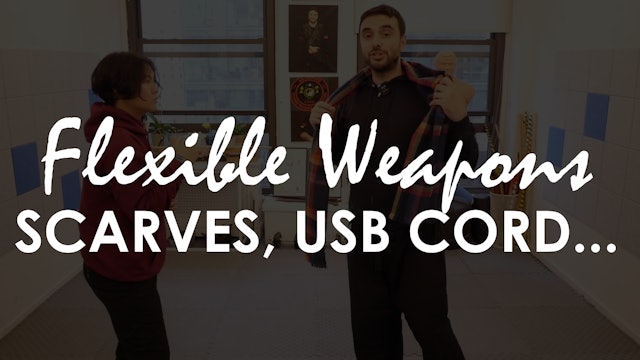 FLEXIBLE WEAPONS. SCARVES, USB CORD.