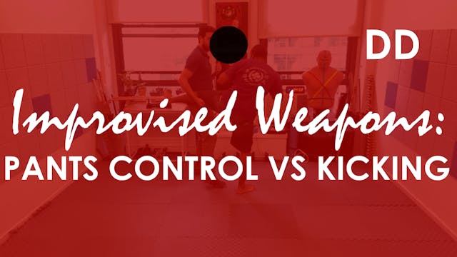 IMPROVISED WEAPONS: PANTS CONTROL AGA...