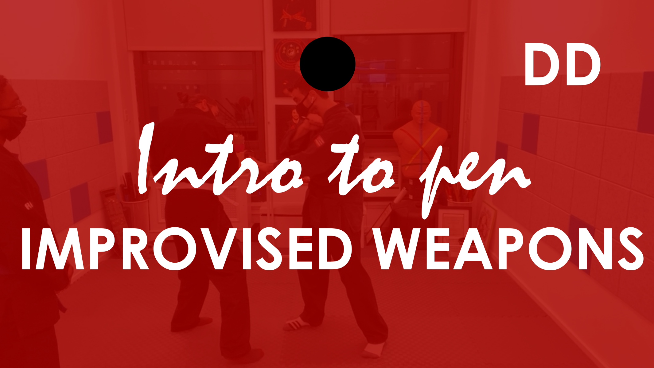 IMPROVISED WEAPONS. INTRO TO PEN