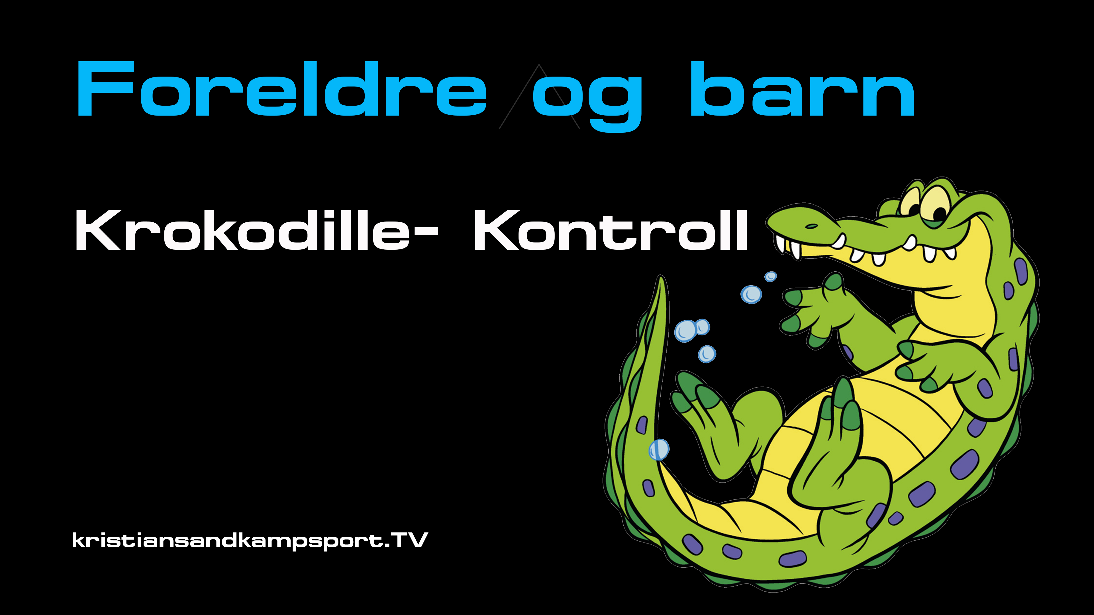Krokodille-kontroll- Foreldre og barn