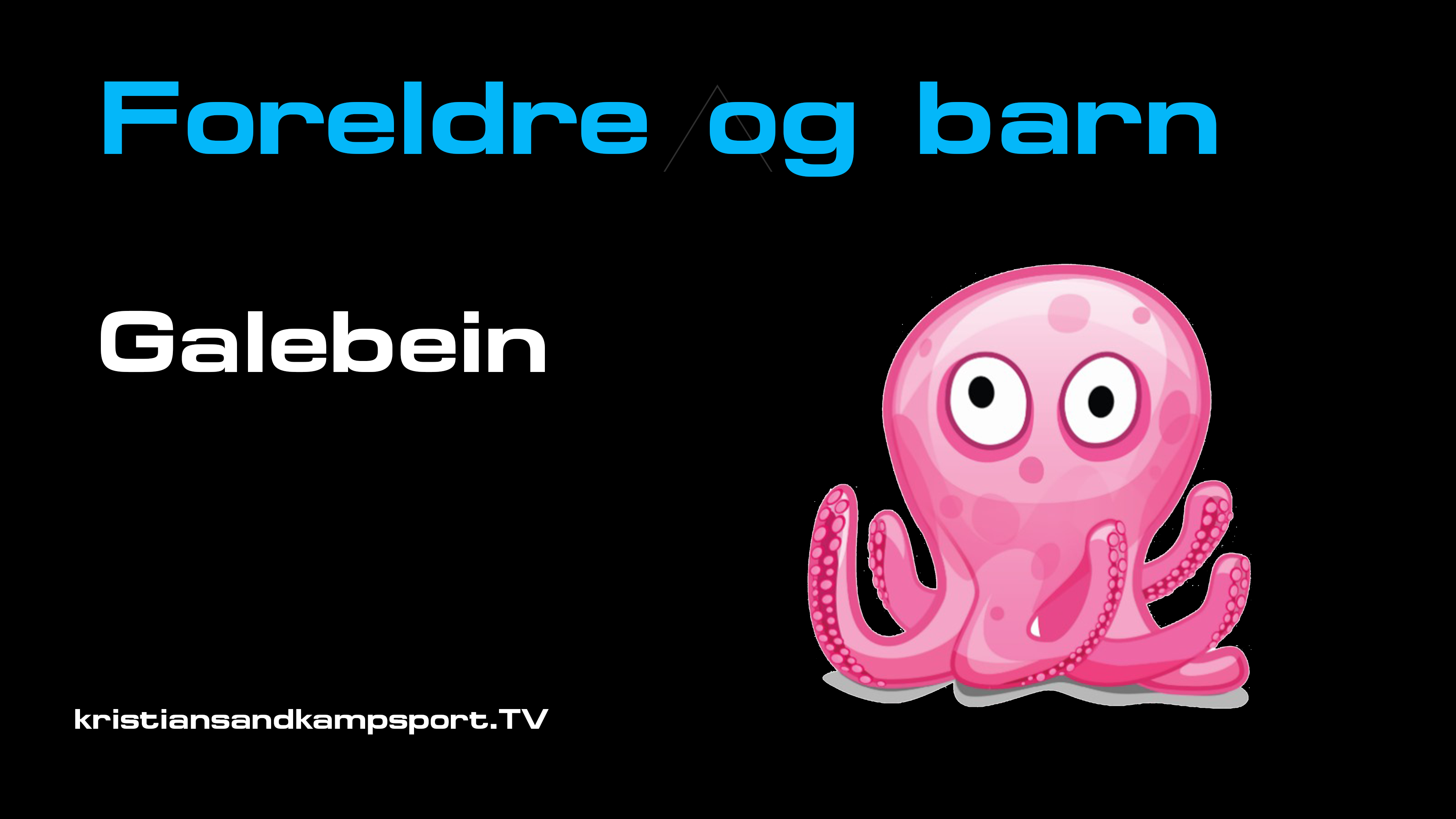 Galebein- Foreldre og barn
