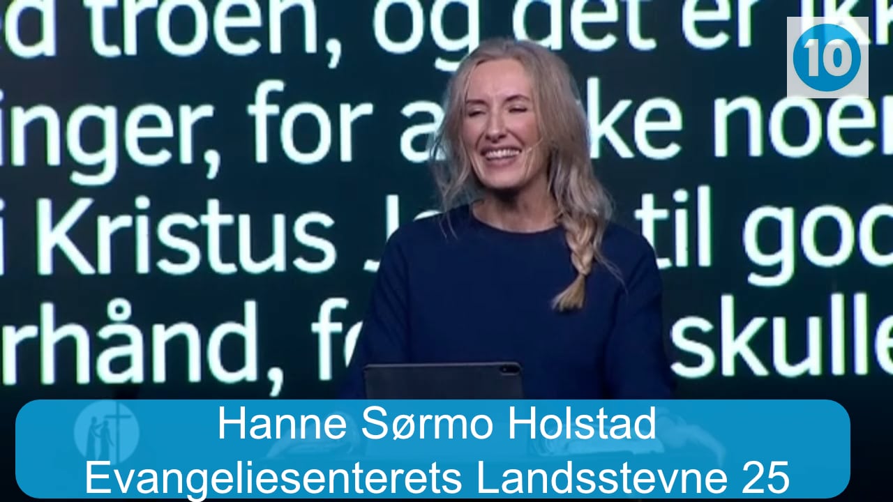 Hanne Sørmo Holstad | Evangeliesenterets Landsstevne 25 | Kanal 10 | 26.07.25
