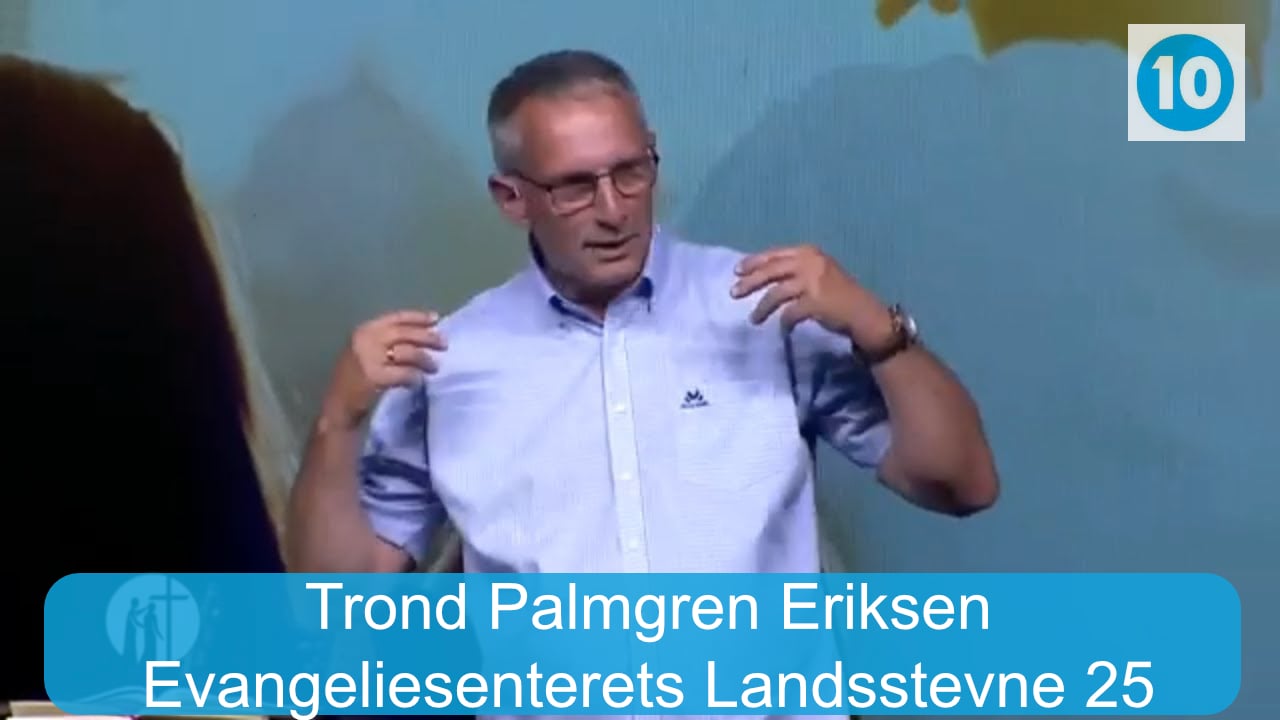 Trond Palmgren Eriksen | Evangeliesenterets  Landsstevne 25 | 26.07.25