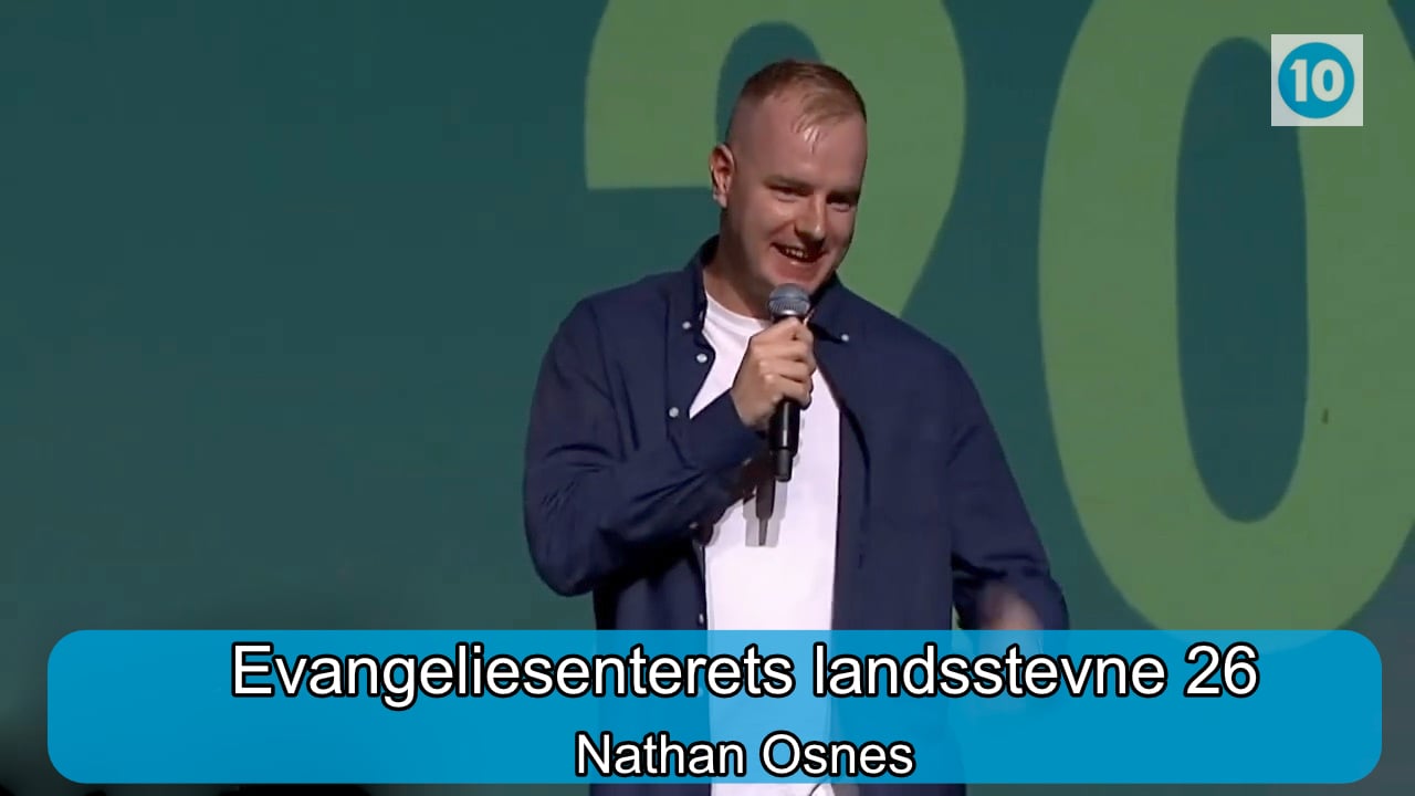 Nathan Osnes  | Evangeliesenterets landsstevne | Kanal 10 | 23.07.26