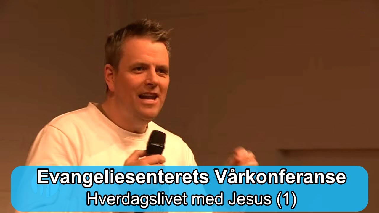 Hverdagslivet med Jesus | Evangeliesenterets Vårkonferanse | Kanal 10 | 07.03.26
