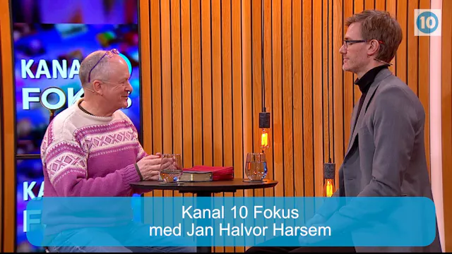 Kanal 10 Fokus med Jan Halvor Harsem ...