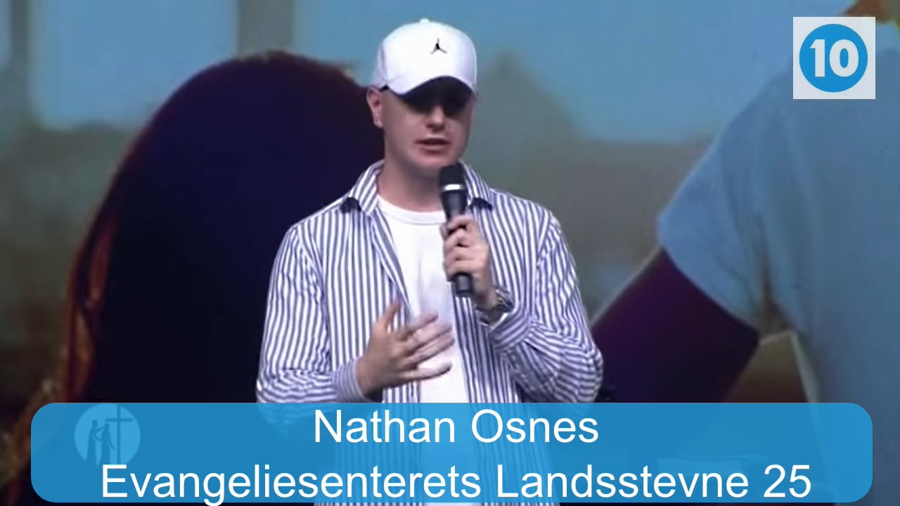 Nathan Osnes | Evangeliesenterets Landsstevne 25 | Kanal 10 | 24.07.25