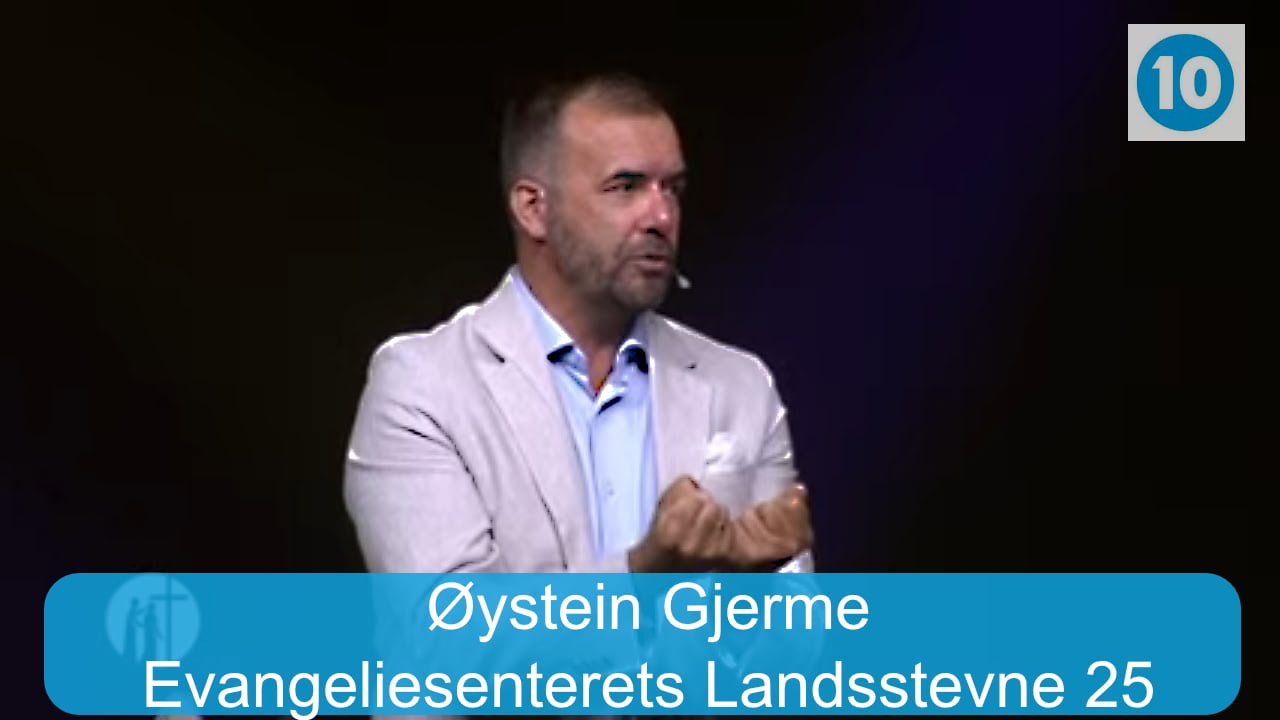 Øystein Gjerme | Evangeliesenterets  Landsstevne 25 | Kanal 10 | 27.07.25