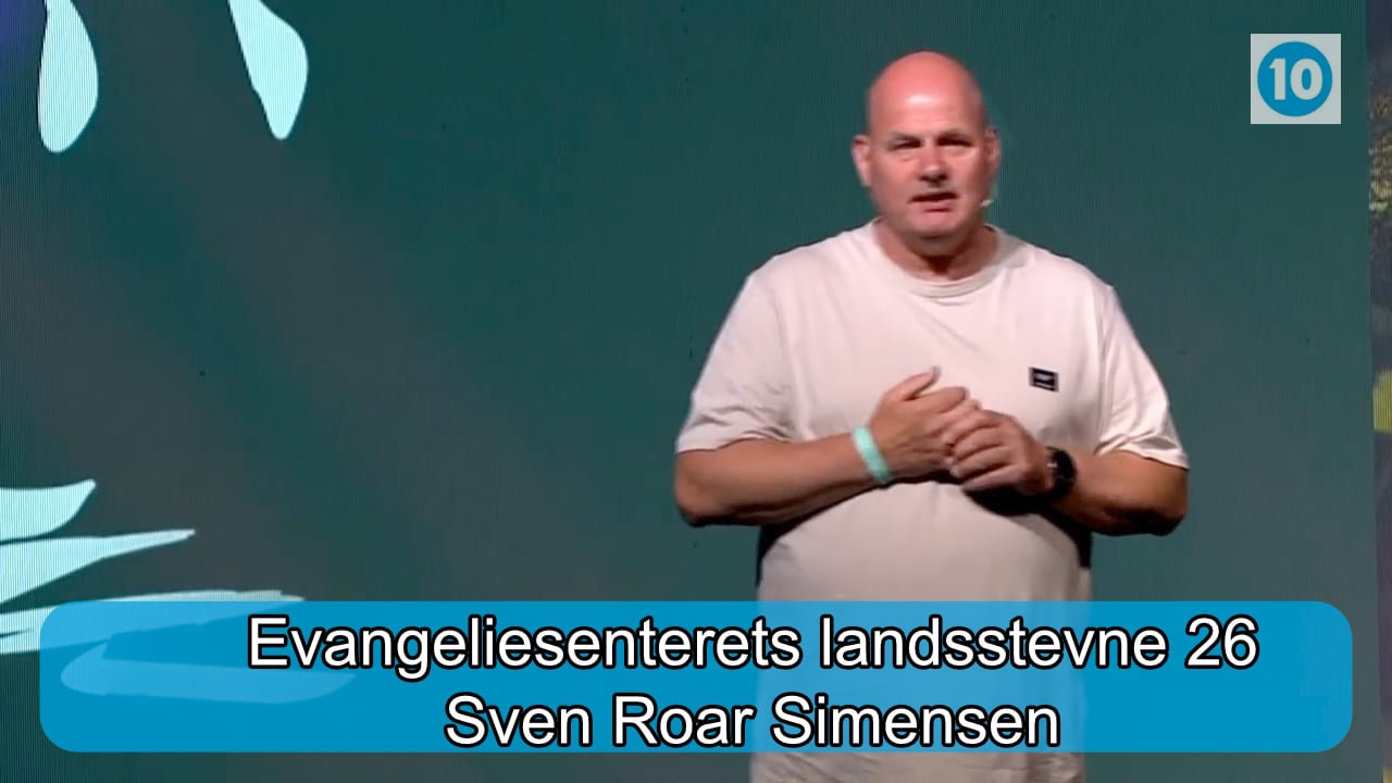 Sven Roar Simensen | Evangeliesenterets landsstevne | Kanal 10 | 22.07.26
