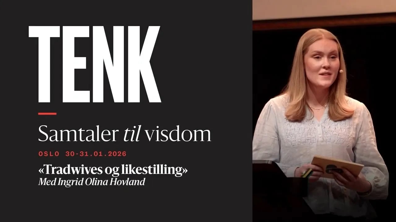 Tradwives og likestilling | Ingrid Olina Hovland | Tenk (del 3) | 10.06.26
