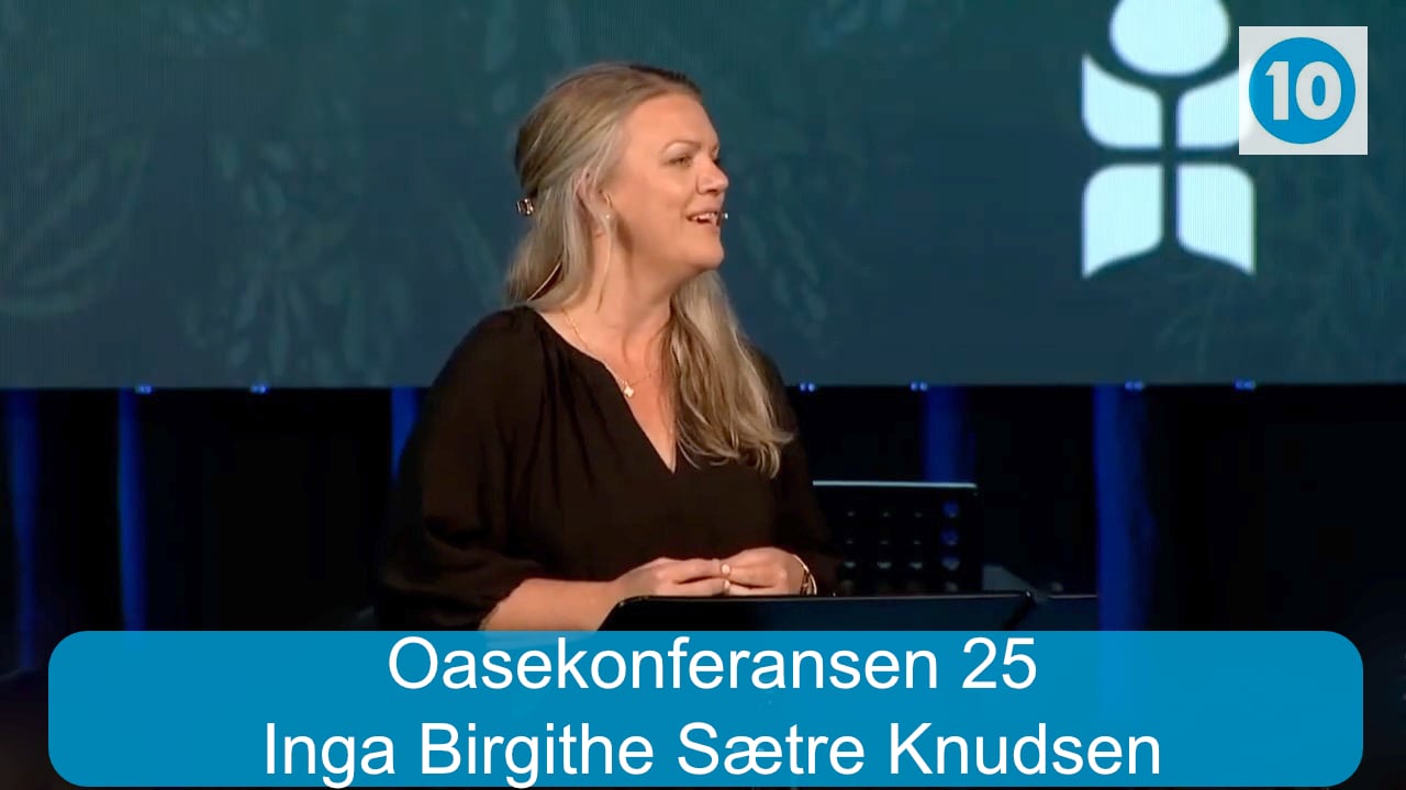 Inga Birgithe Sætre Knudsen | Oasekonferansen i Fredrikstad | 11.07.25