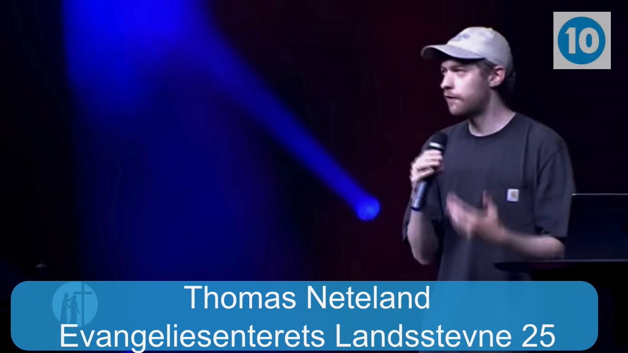 Thomas Neteland | Evangeliesenterets Landsstevne | Kanal 10 | 22.07.25
