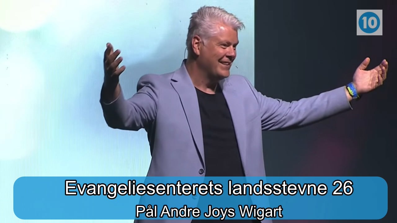 Pål Andre Joys Wigart | Evangeliesenterets landsstevne | Kanal 10 | 24.07.26