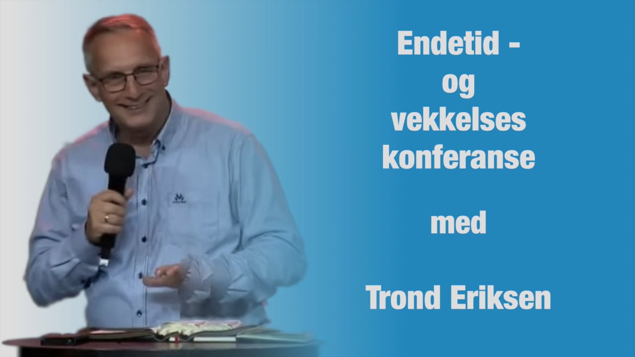 Trond Palmgren Eriksen | Endetid - og vekkelseskonferanse | Kanal 10 | 13.09.25
