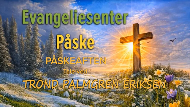 Evangeliesenter Påske | Trond Palmgre...