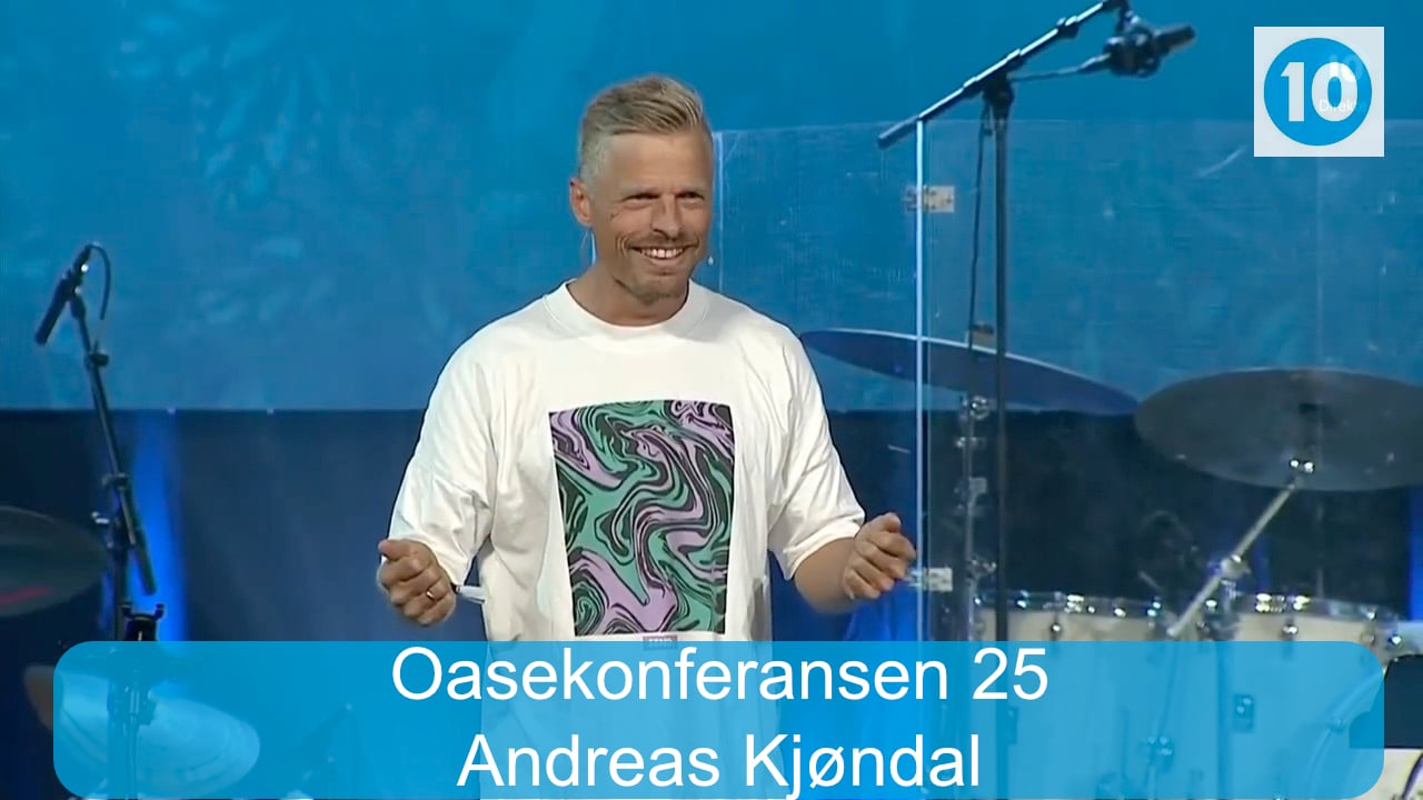 Andreas Kjøndal | Oasekonferansen i Fredrikstad | Kanal 10 | 10.07.25