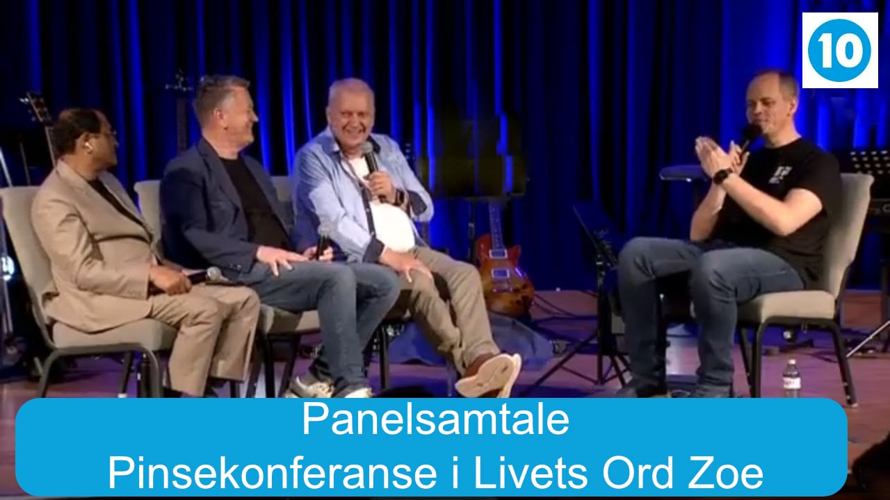 Panelsamtale | Pinsekonferanse i Livets Ord Zoe | Kanal 10 | 07.06.25 kl. 14.00
