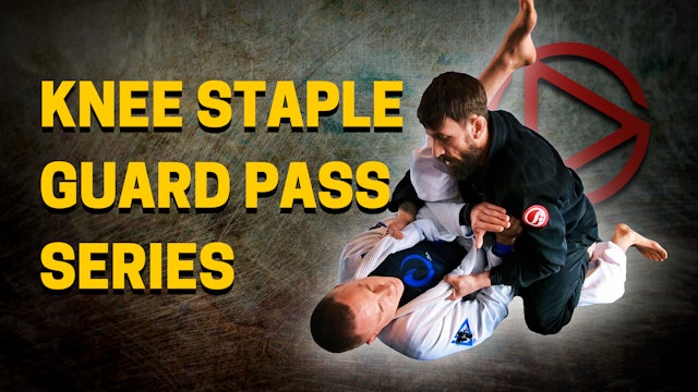 Knee Staple Guard Pass Series