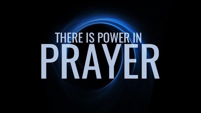 There is Power in Prayer