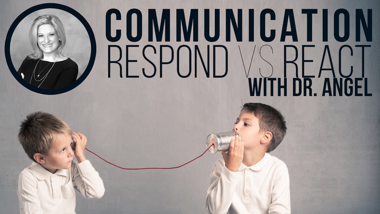 Communication Respond vs React