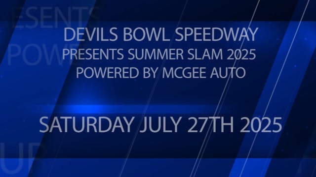 (7/27/25) Summer Slam 2025 @ Devils Bowl Speedway