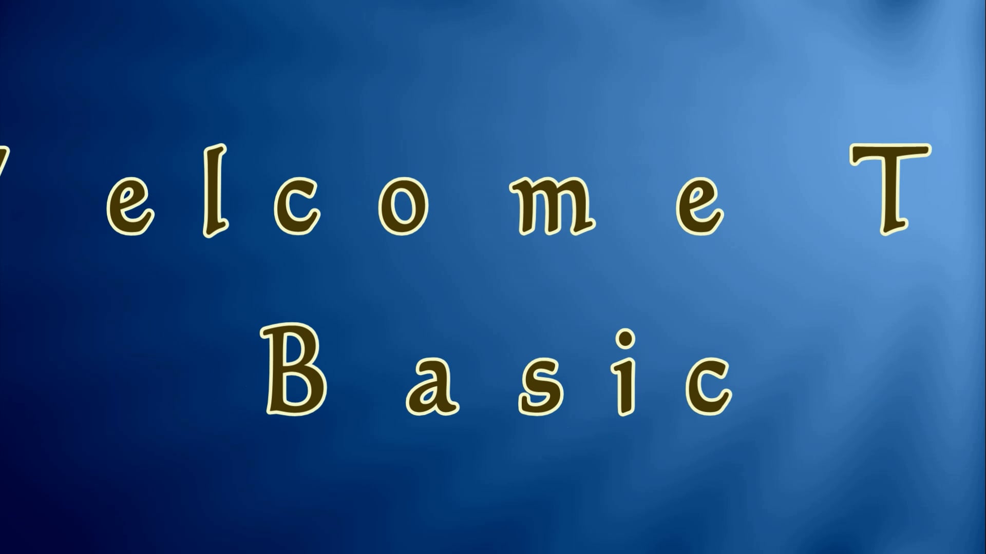 2. Video #2 - Welcome to Basic