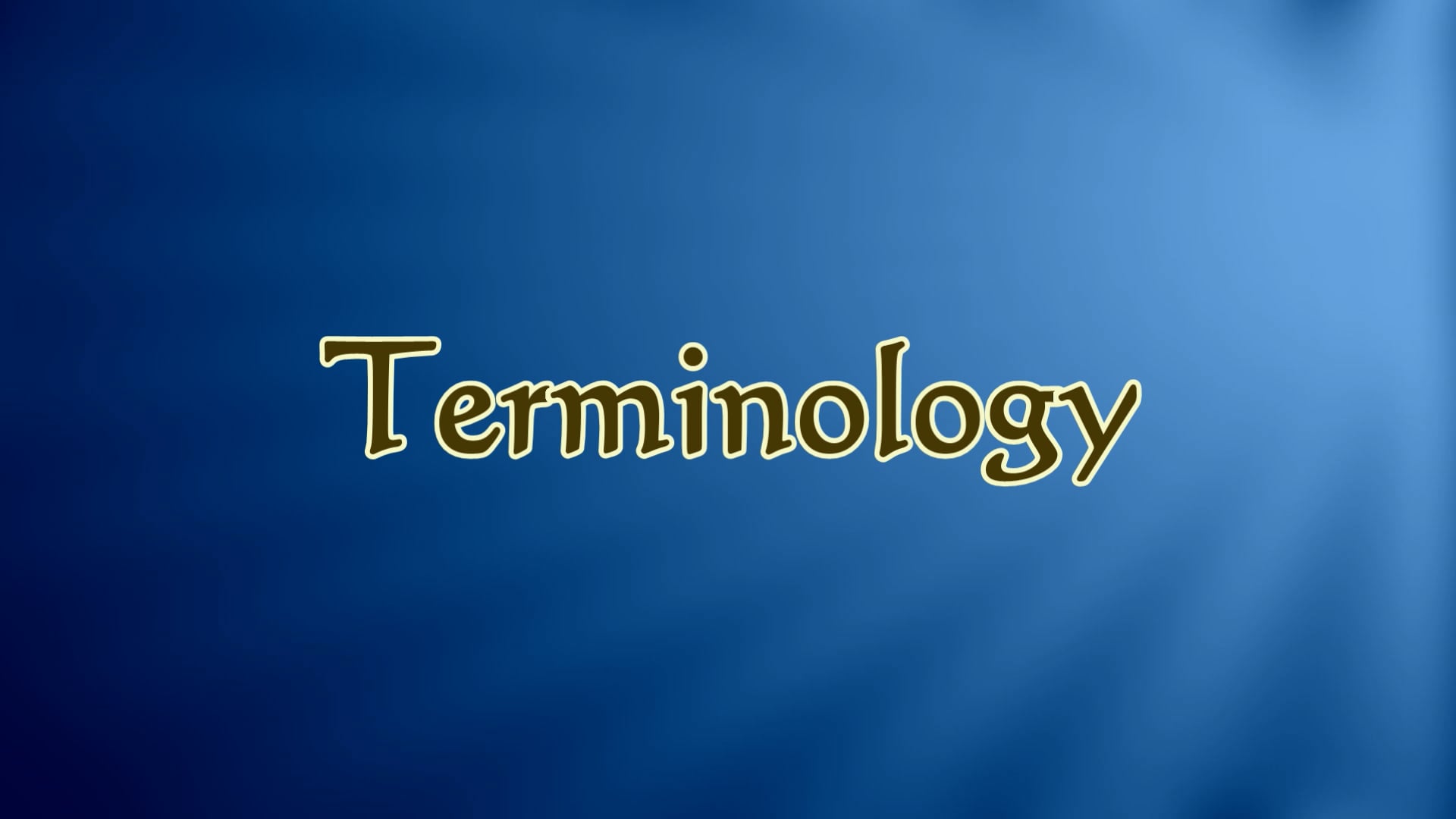 7. Video #7 - Terminology