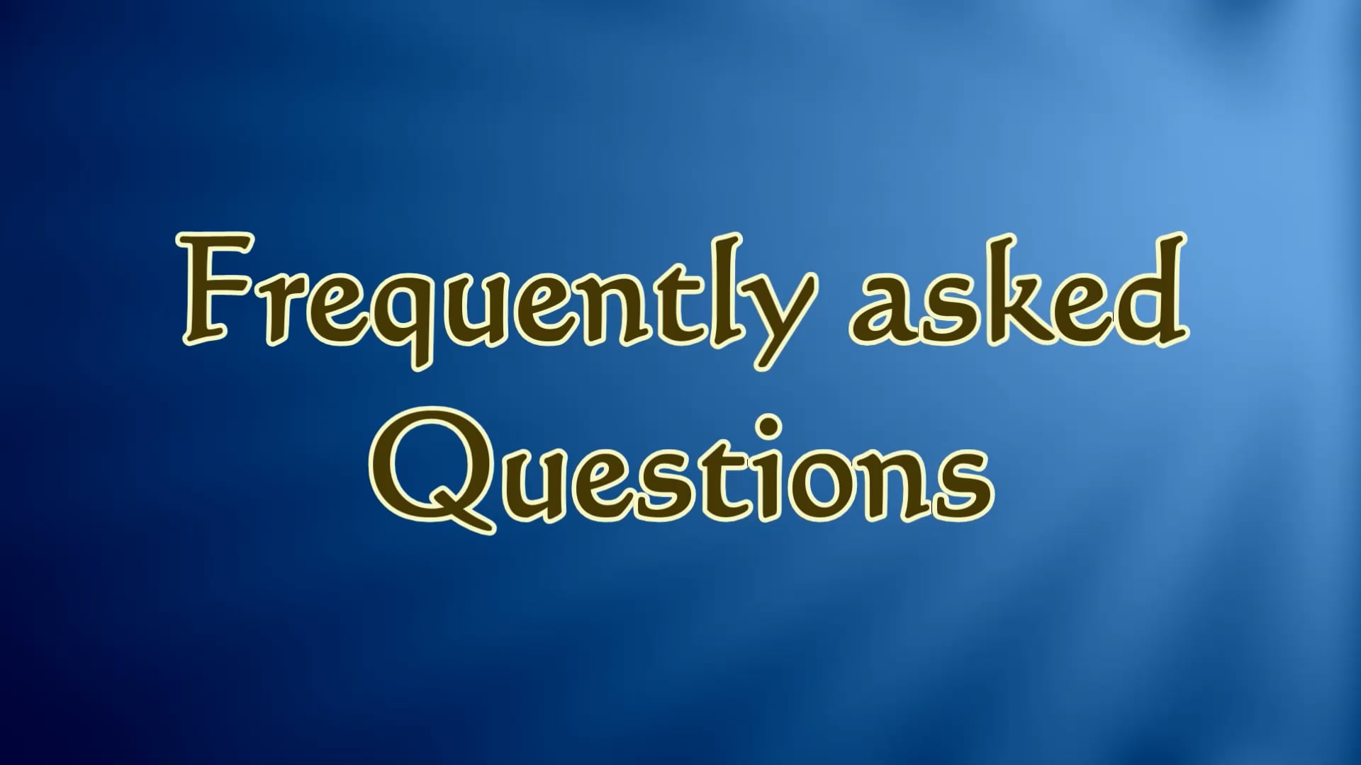 3. Video #3 - Frequently Asked Questions
