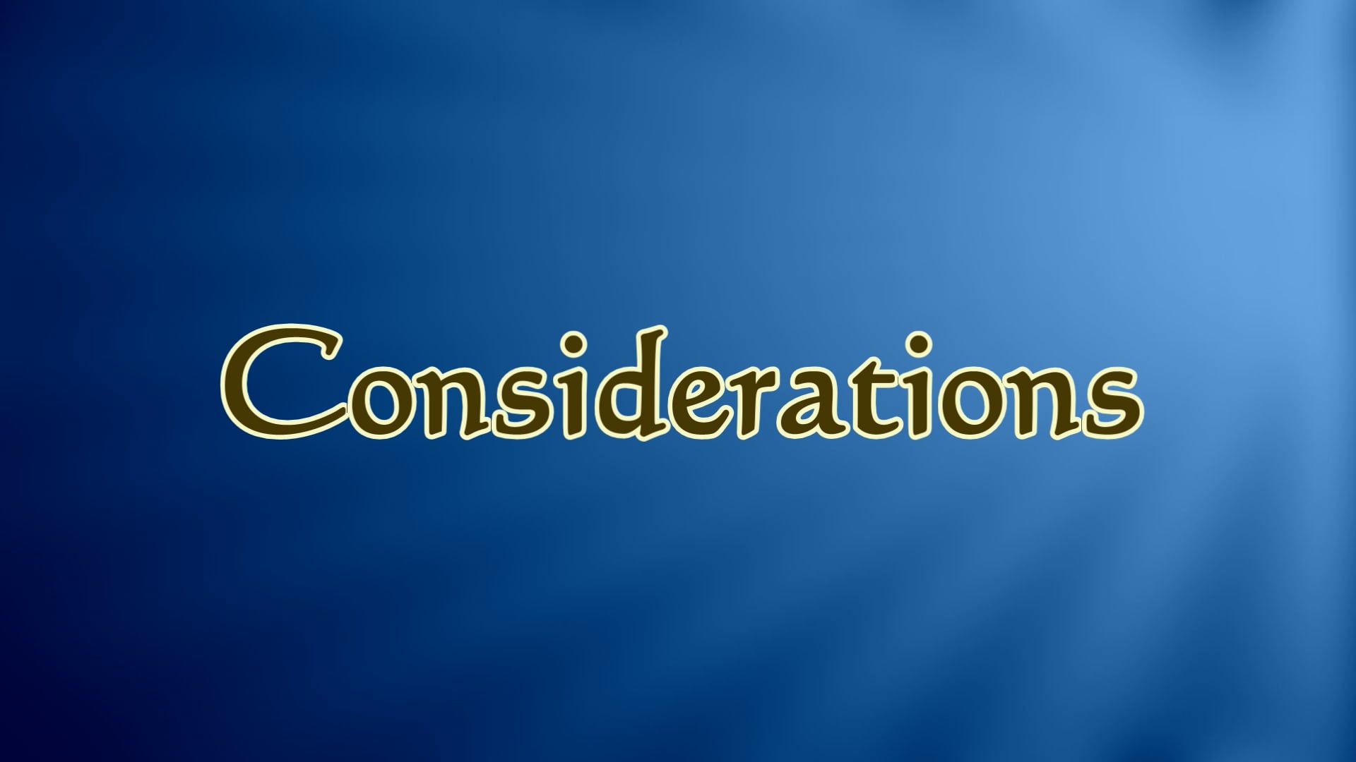 6. Video #6 - Considerations