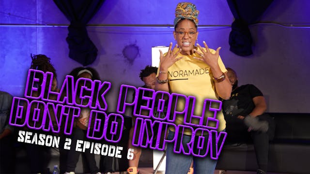 Black People Don't Do Improv Ep 6