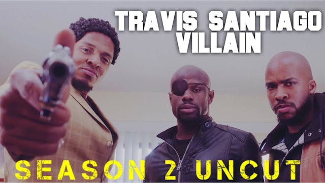 Travis Santiago Villain Part 2  (Unce...